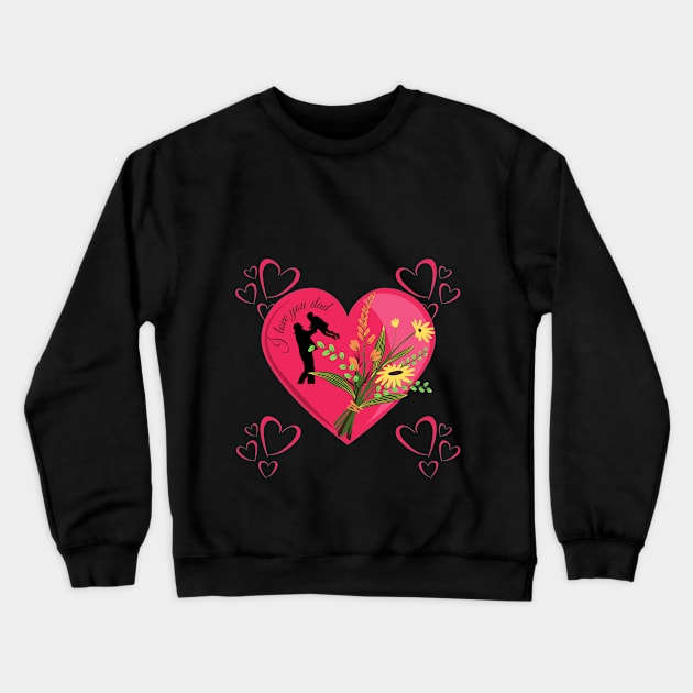 I love you dad Crewneck Sweatshirt by subhadarshini